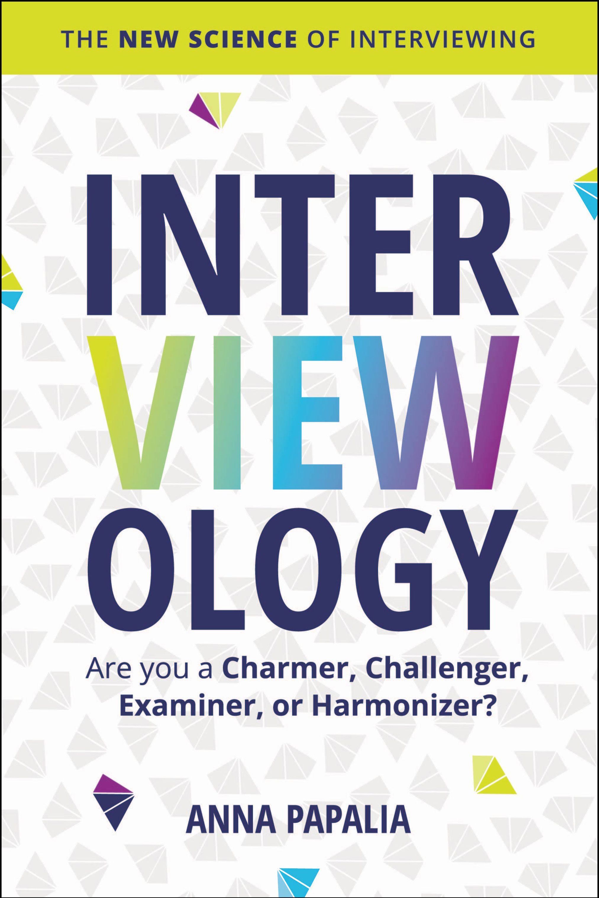 Interviewology: are you a charmer, challenger, examiner or harmonizer? by Anna Papalia