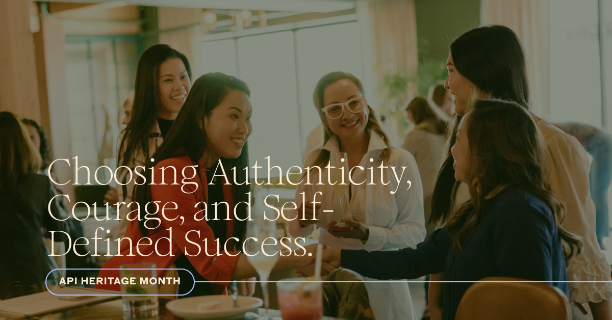 API Heritage Month graphic featuring text: Choosing Authenticity, Courage, and Self-Defined Success