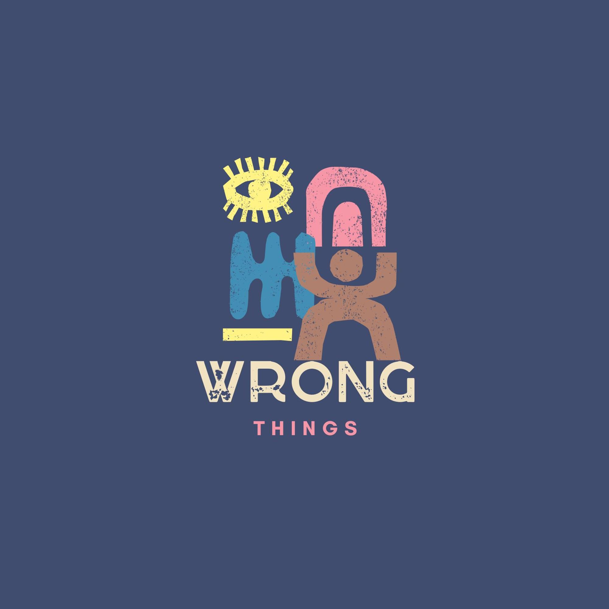 Wrong things.