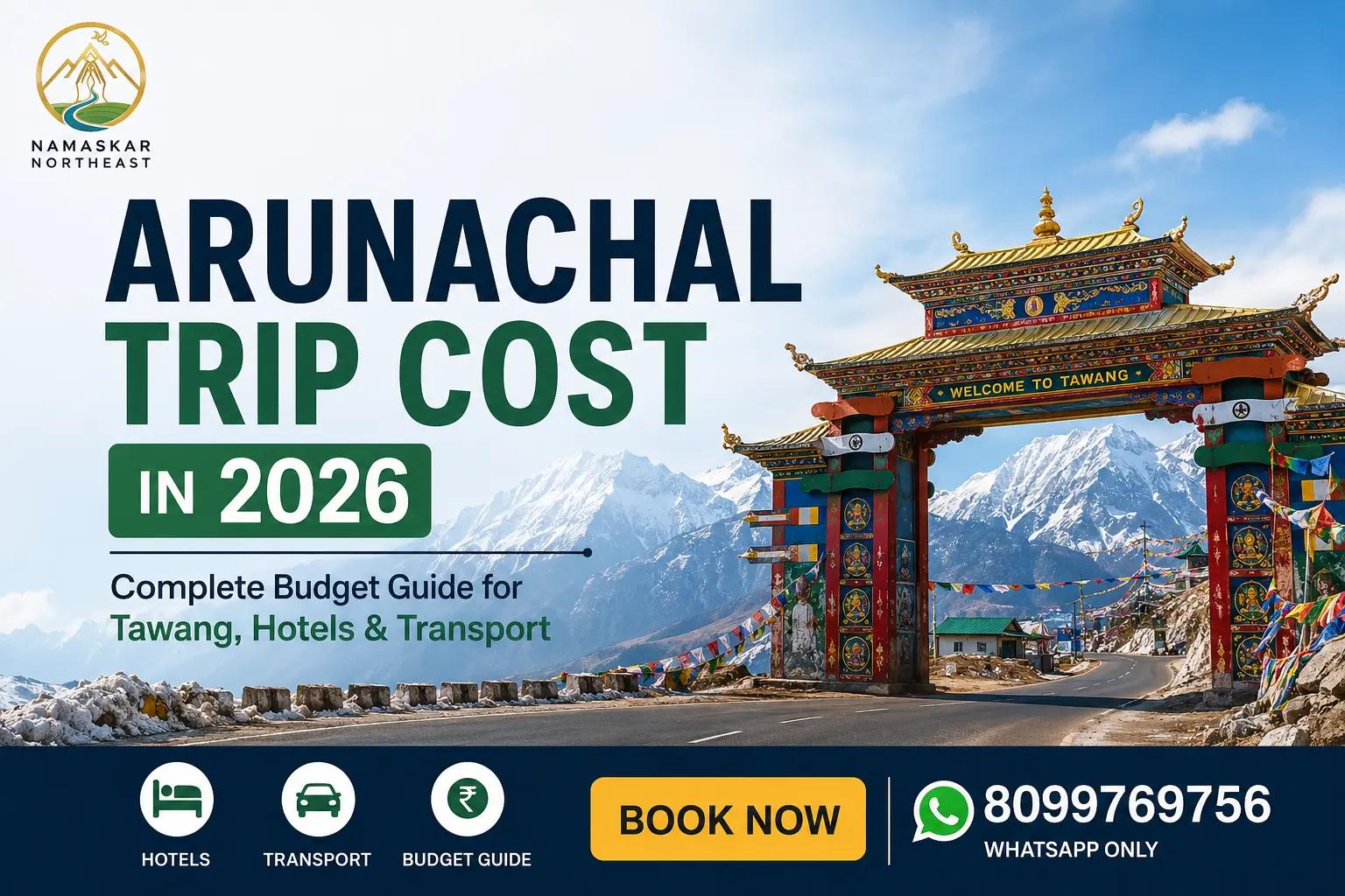 Arunachal Trip Cost in 2026: Complete Budget Guide for Tawang, Hotels & Transport