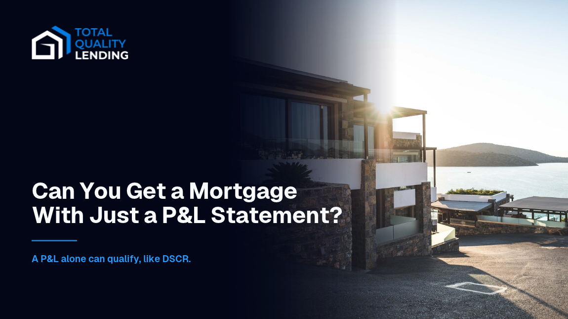 Can you get a mortgage with just a P&L statement, and how business owners qualify for investment property.