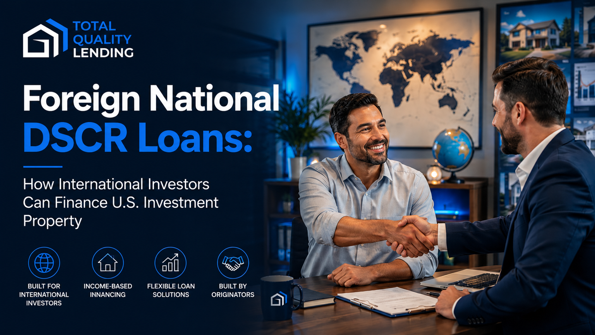 Foreign National DSCR Loans blog header showing an international real estate investor meeting with a Total Quality Lending mortgage advisor to discuss financing U.S. investment property.