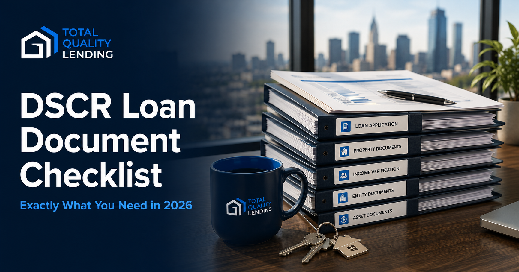 Total Quality Lending DSCR loan document checklist featuring organized mortgage folders, house keys, branded coffee mug, and loan documents in a modern office setting.