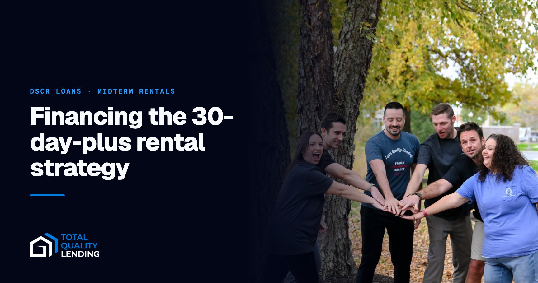 The Total Quality Lending team — financing the 30-day-plus rental strategy
