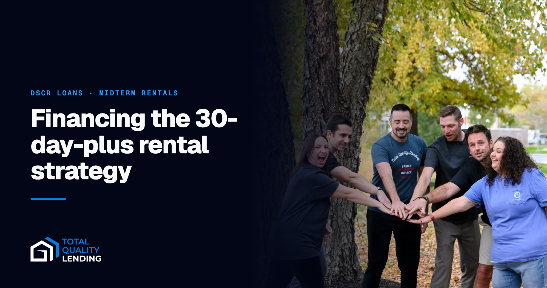 The Total Quality Lending team — financing the 30-day-plus rental strategy
