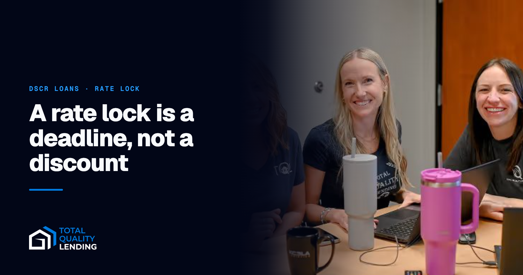 A rate lock is a deadline, not a discount — Total Quality Lending