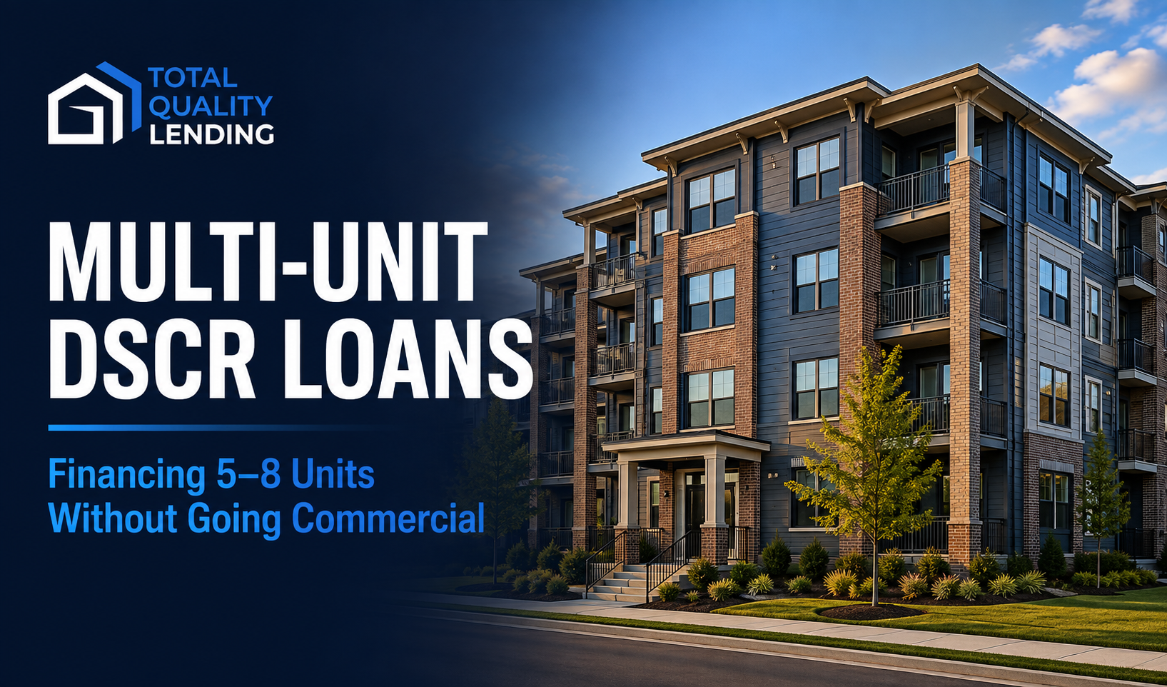 Total Quality Lending Multi-Unit DSCR Loans guide featuring a modern multifamily apartment property and financing for 5–8 unit investment properties.