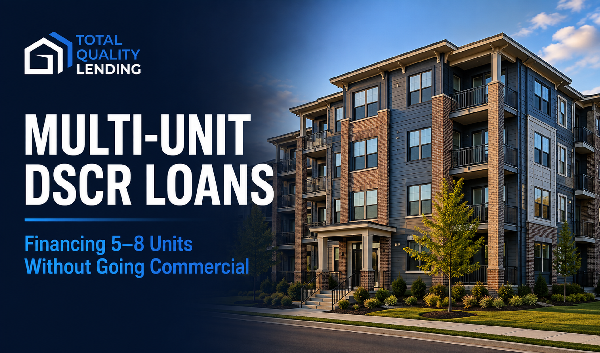 Total Quality Lending Multi-Unit DSCR Loans guide featuring a modern multifamily apartment property and financing for 5–8 unit investment properties.