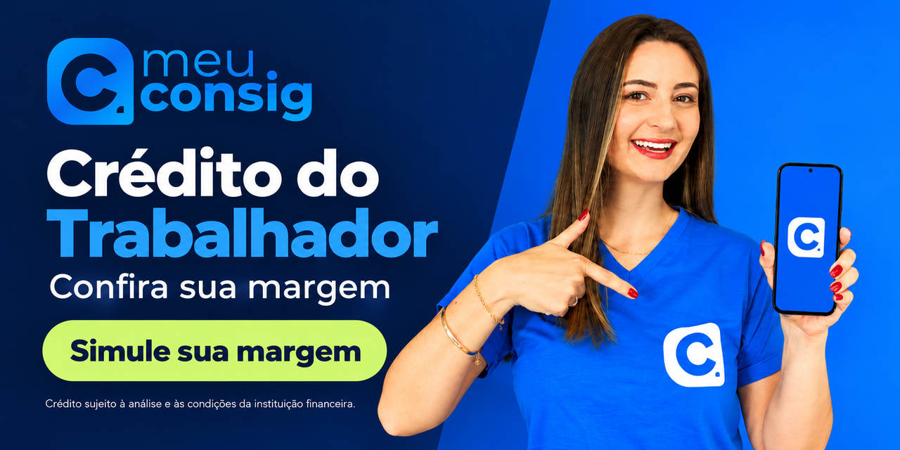 Crédito do Trabalhador Meu Consig: confira sua margem e simule.