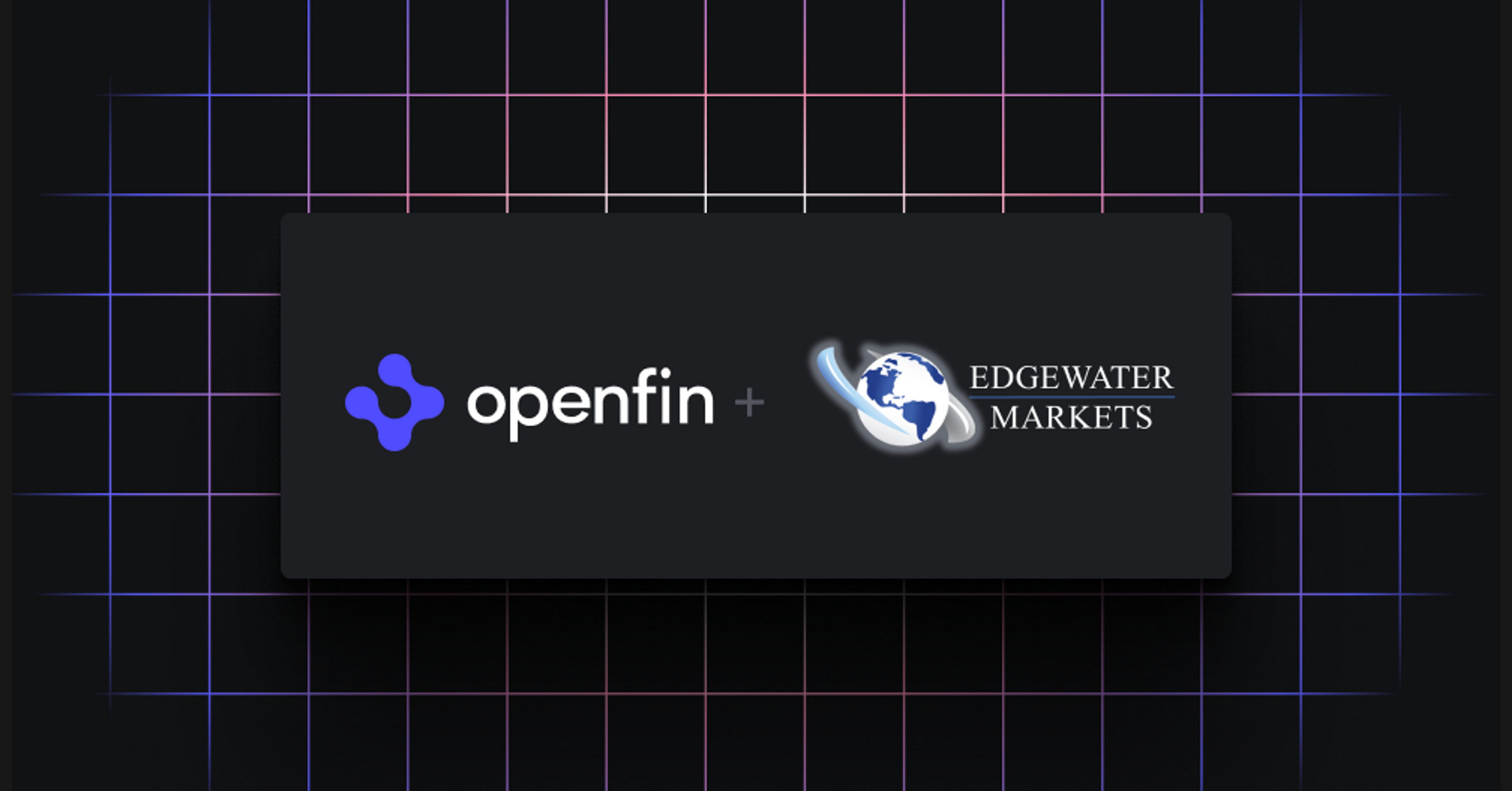 Edgewater Markets Partners with OpenFin to Extend FX Trading Desktop ...