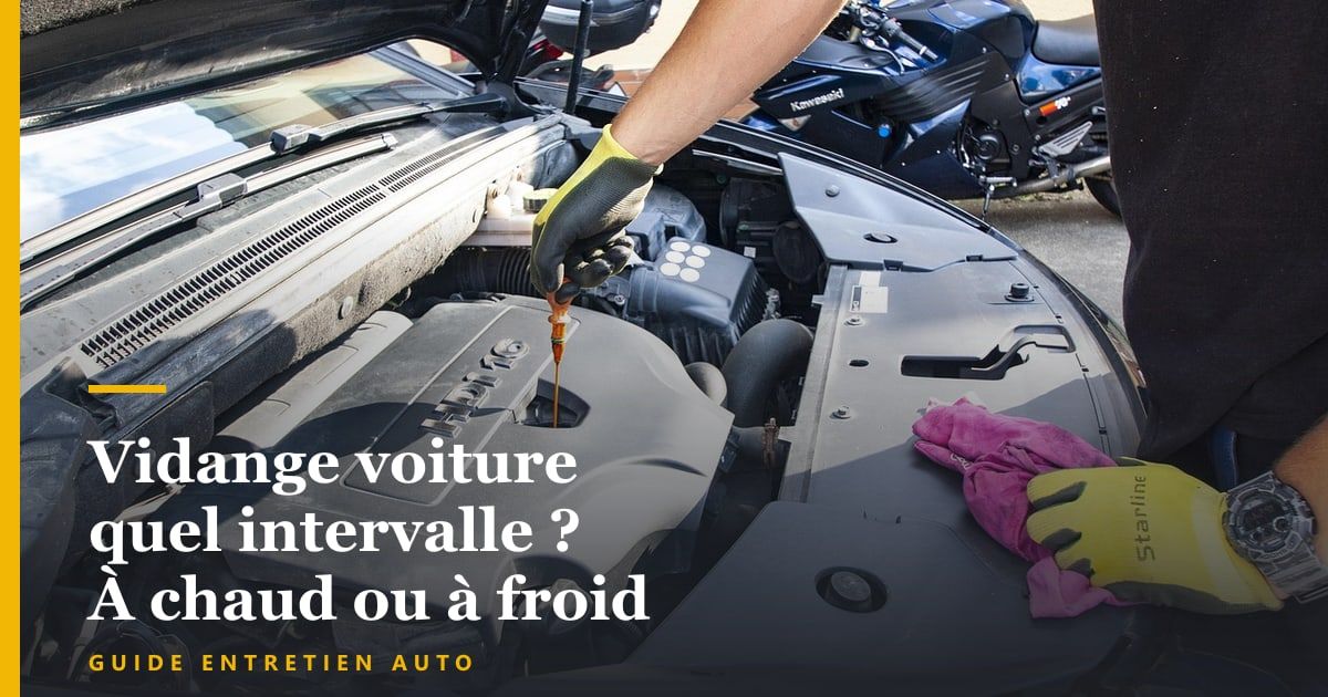 Vidange voiture : quel intervalle, à chaud ou à froid ?