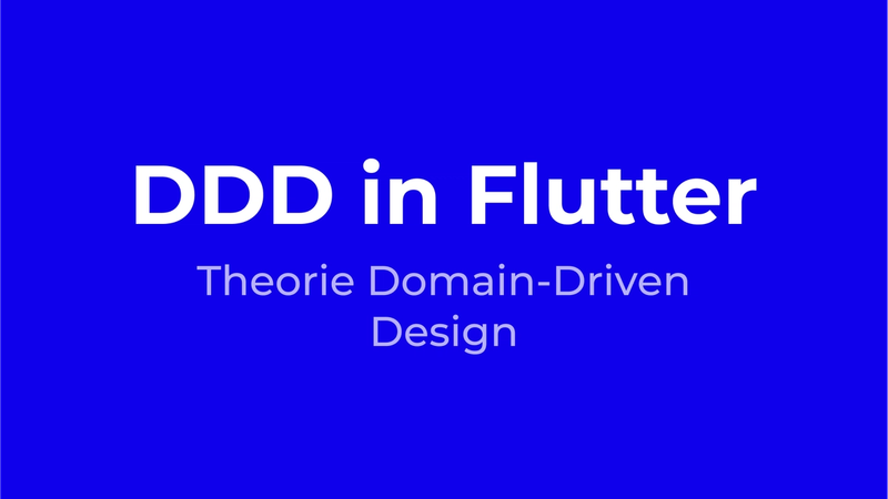 Domain-Driven Design in Flutter - Teil 1