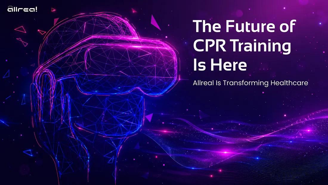 The Future of CPR Training Is Here: How Allreal Is Transforming Healthcare Education