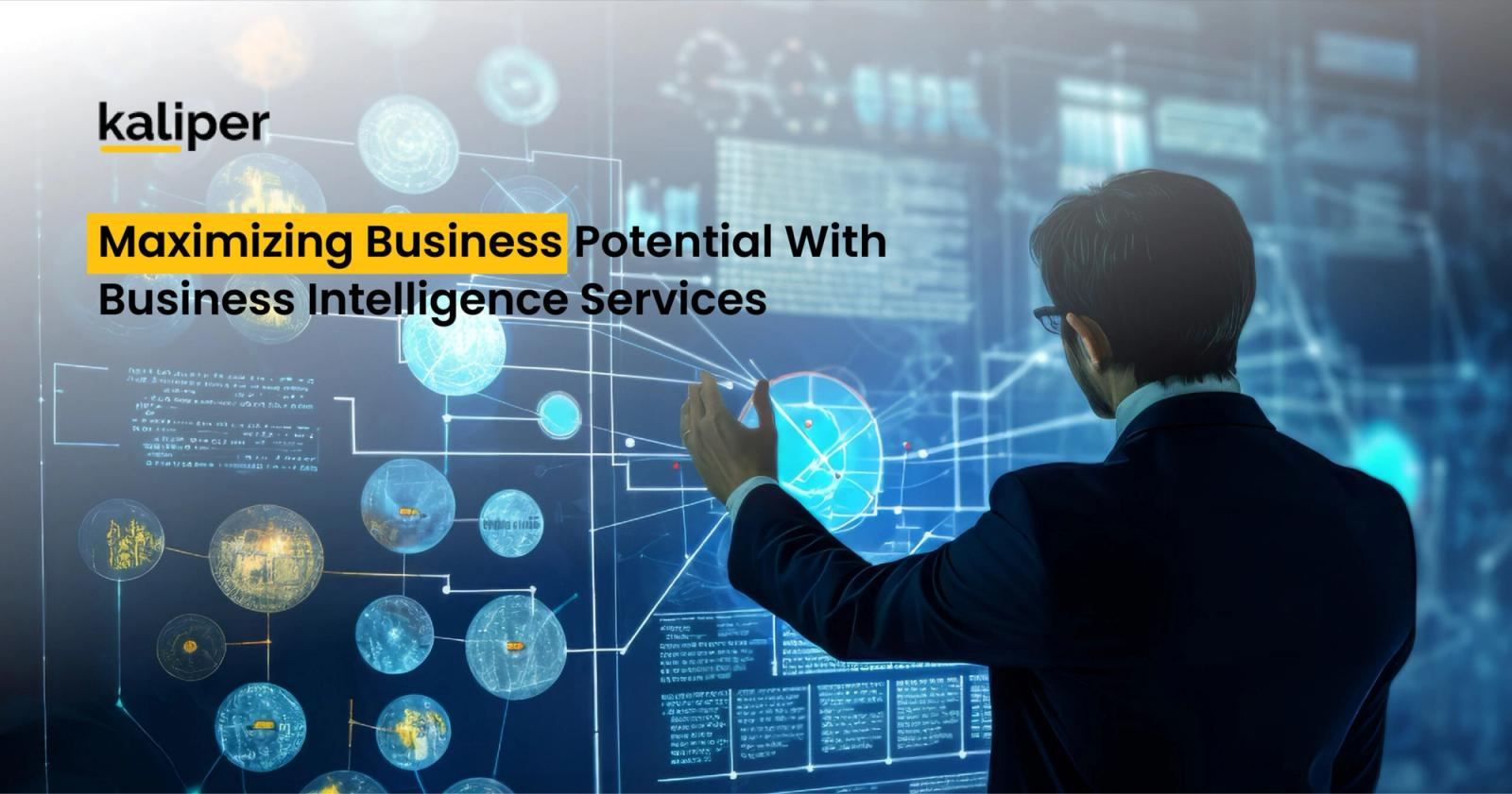 Blog header graphic titled "Maximizing Business Potential With Business Intelligence Services," showing a person from behind gesturing at a translucent digital data network of connected circles and charts.