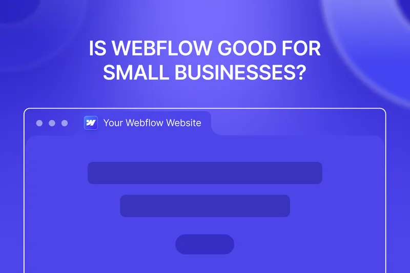 Is Webflow Good for Small Businesses? Here's What You Need to Know