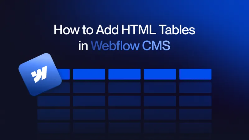 How to add HTML Tables in Webflow CMS?