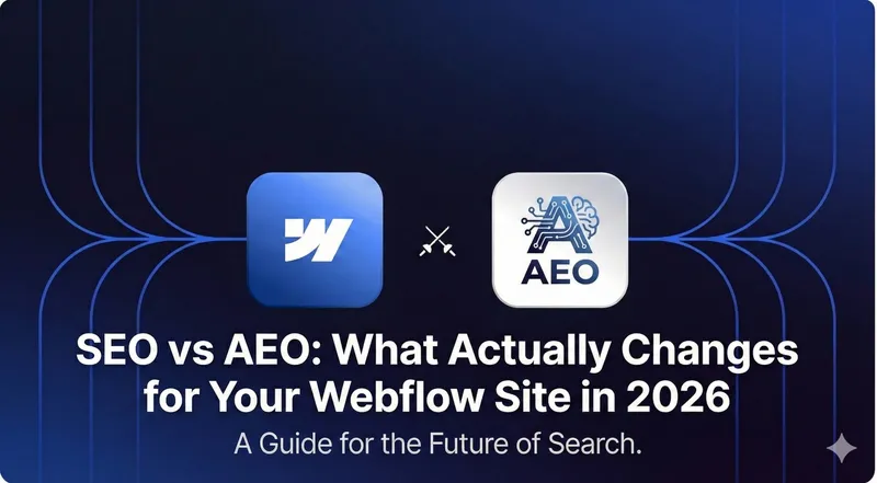 SEO vs AEO for Webflow: What Changes in 2026 (And What Still Matters)