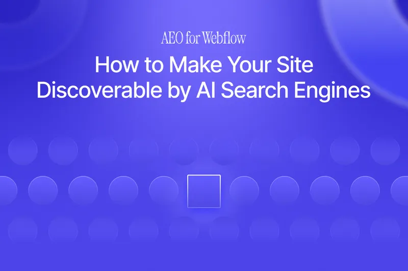 AEO for Webflow: AI Search Engine Visibility