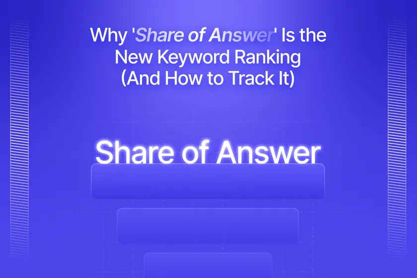 Why “Share of Answer” Is the New Keyword Ranking (And How to Track It)