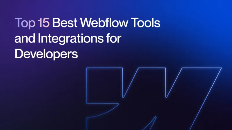 Top 15 Best Webflow Tools and Integrations for Developers