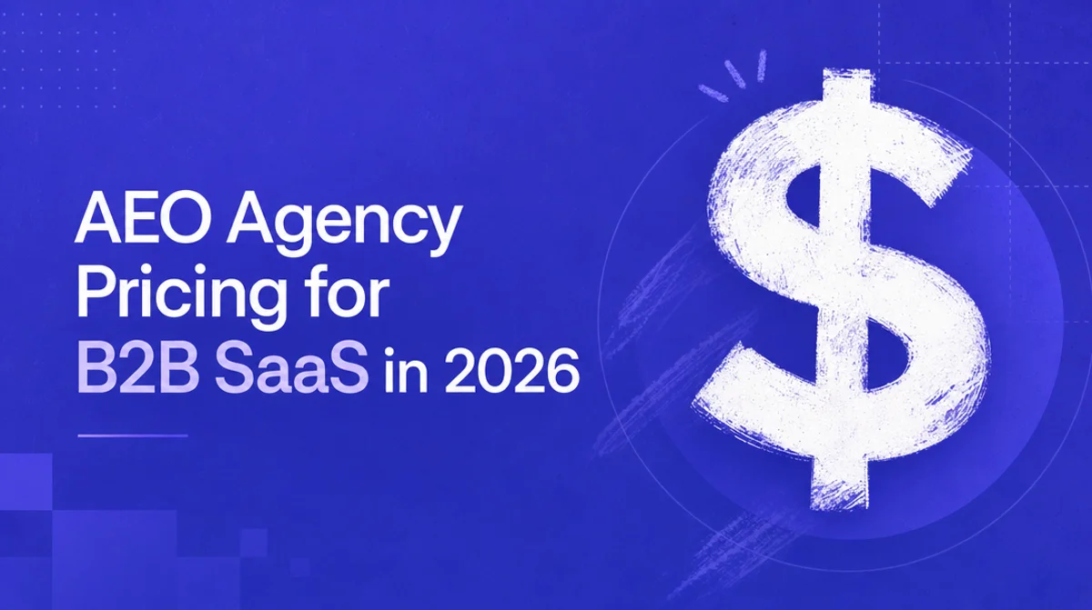 AEO Agency Pricing for B2B SaaS in 2026: What $8K-$18K/mo Actually Buys You