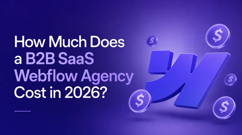 How Much Does a B2B SaaS Webflow Agency Cost in 2026?