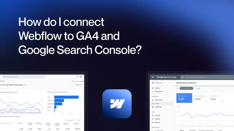 How do I connect Webflow to GA4 and Google Search Console?