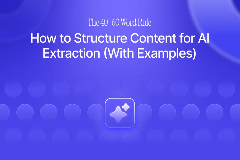 The 40-60 Word Rule: How to Structure Content for AI Extraction (With Examples)