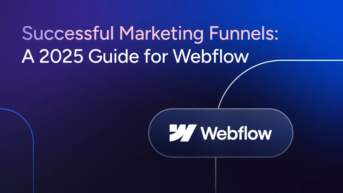 How to make successful marketing funnels and landing pages with Webflow?