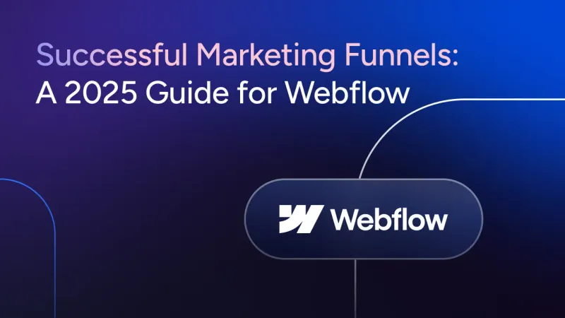 How to make successful marketing funnels and landing pages with Webflow?