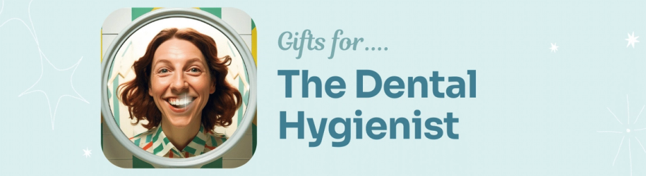 Gifts for The Dental Hygienist