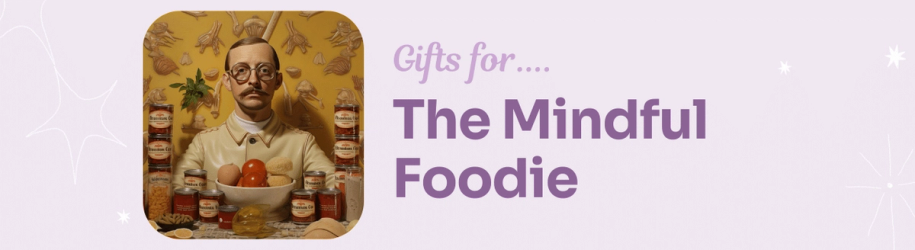 Gifts for The Mindful Foodie