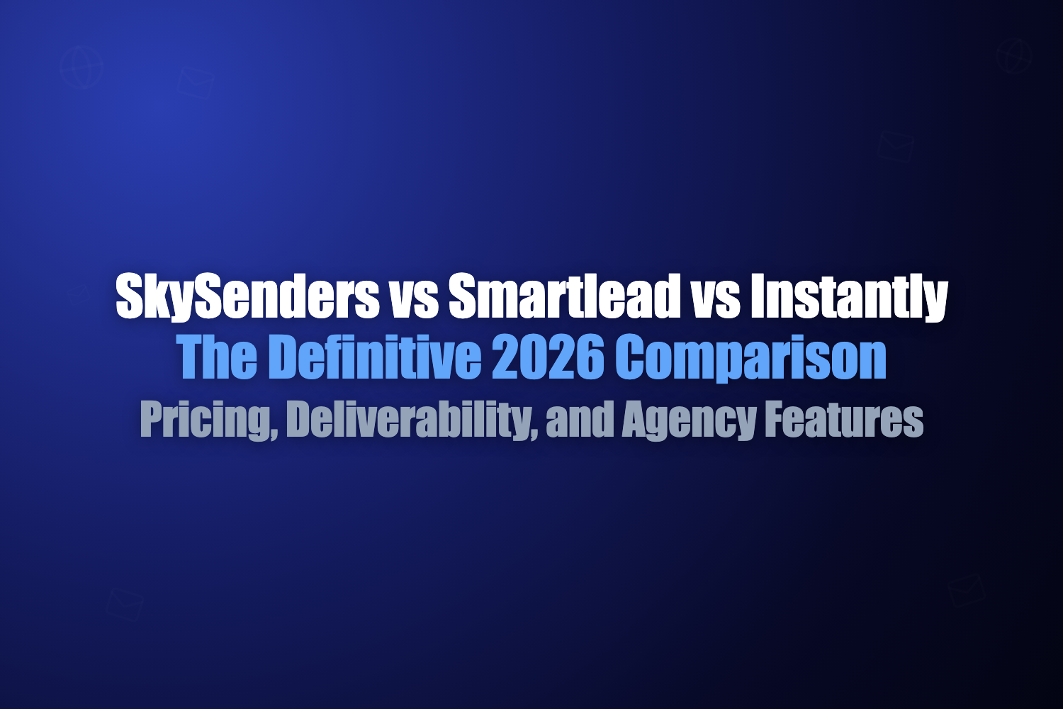 SkySenders vs Smartlead vs Instantly: Which Cold Email Platform Wins in 2026?