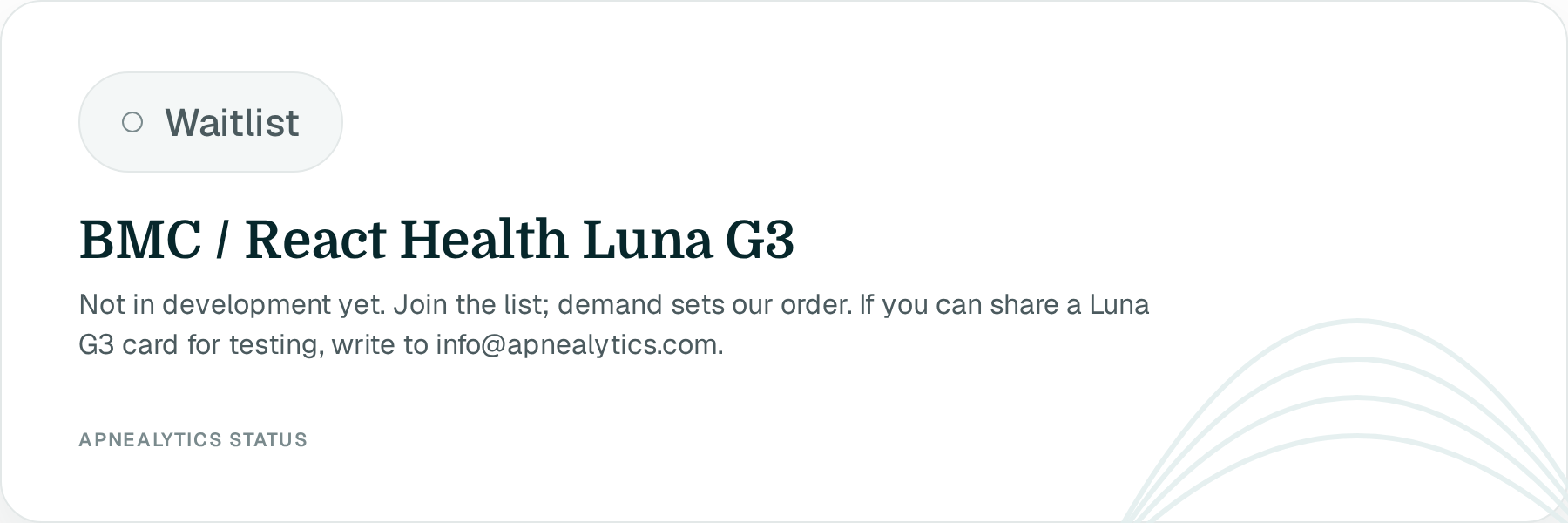 Status card: Waitlist badge, BMC / React Health Luna G3, 'Not in development yet. Join the list; demand sets our order. If you can share a Luna G3 card for testing, write to info@apnealytics.com.'
