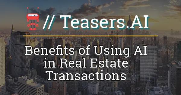 Benefits of Using Artificial Intelligence in Real Estate Transactions