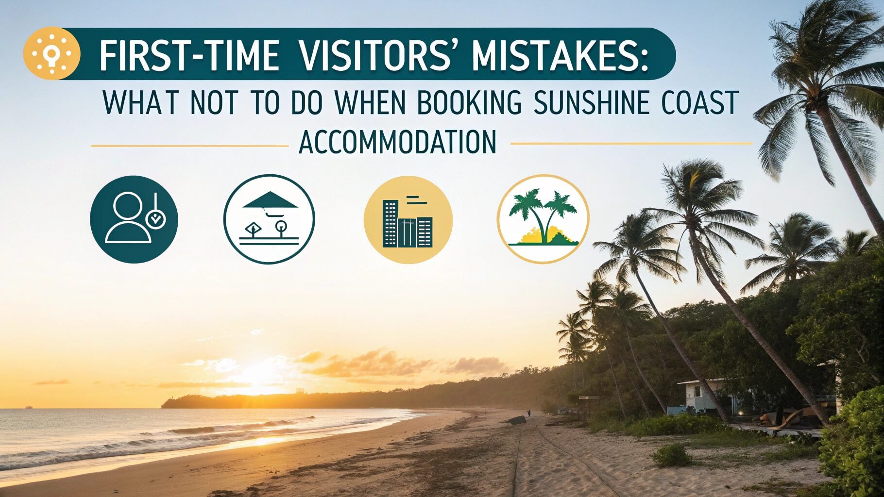 First-Time Visitors' Mistakes: What Not to Do When Booking Sunshine Coast Accommodation