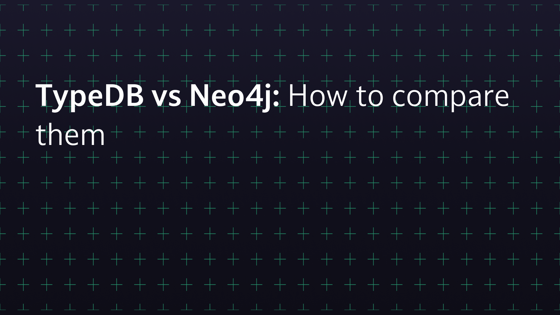 TypeDB vs Neo4j: how to compare them