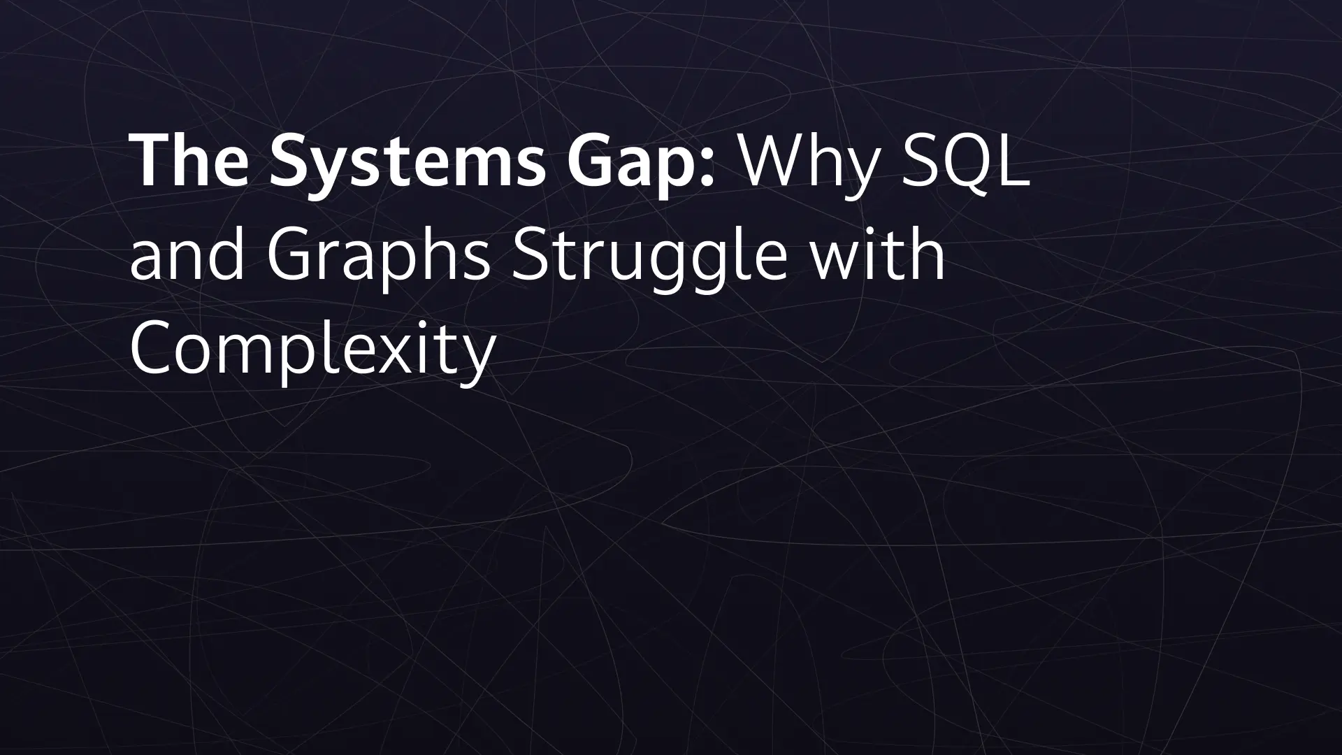 The Systems Gap: Why SQL and Graphs Struggle with Complexity