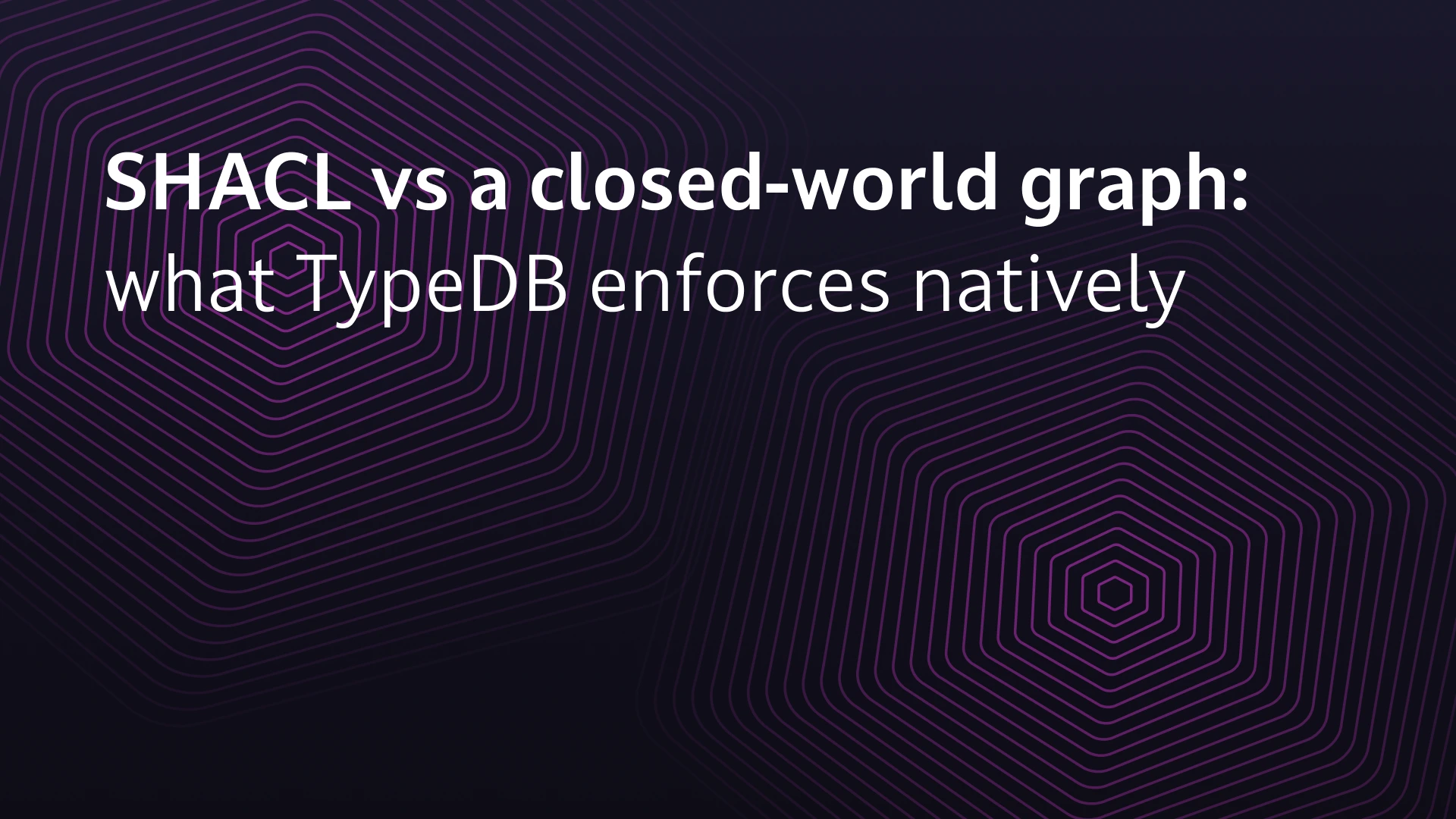 SHACL vs. a closed-world graph: what TypeDB enforces natively