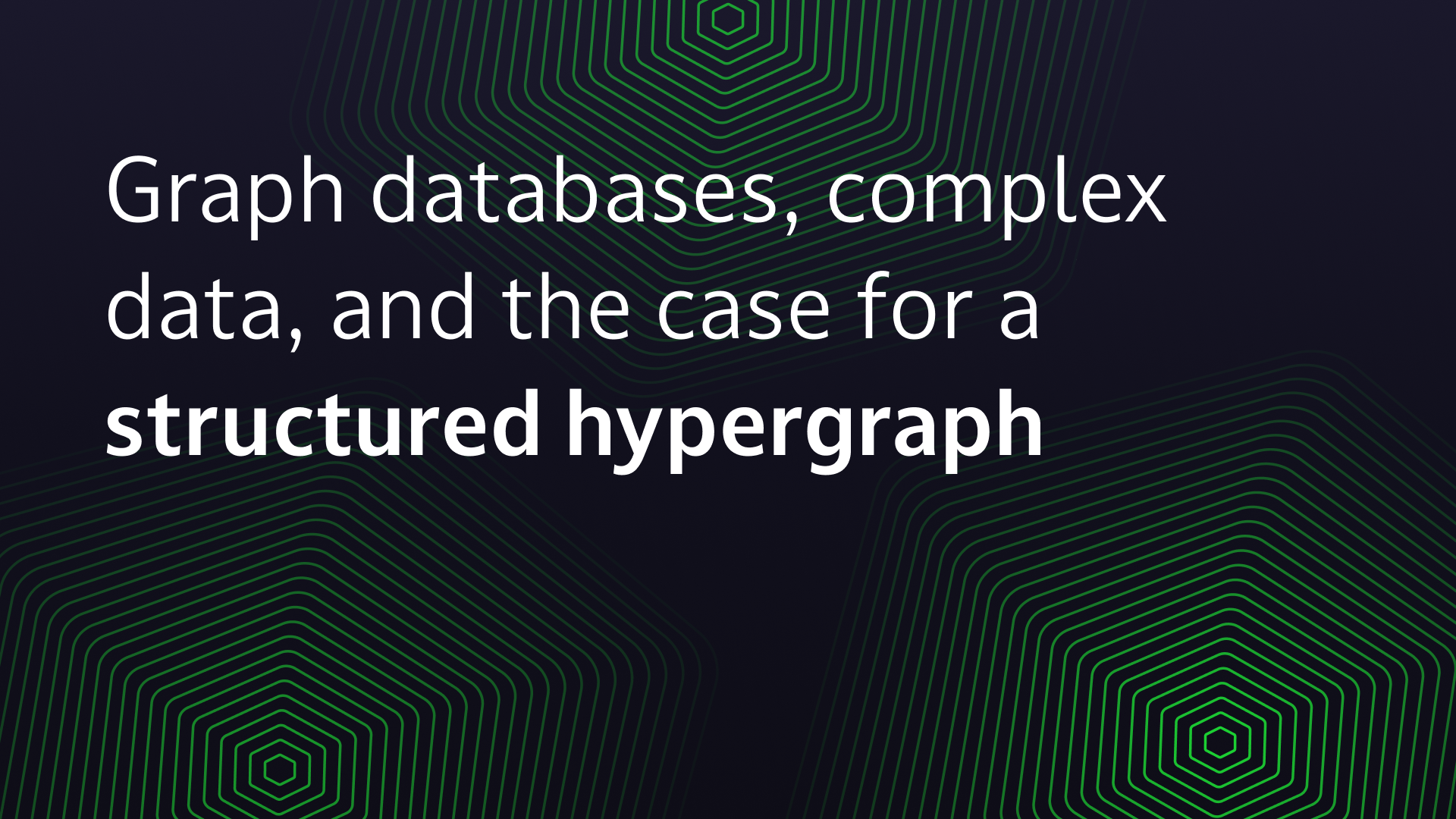 Graph databases, complex data, and the case for a structured hypergraph