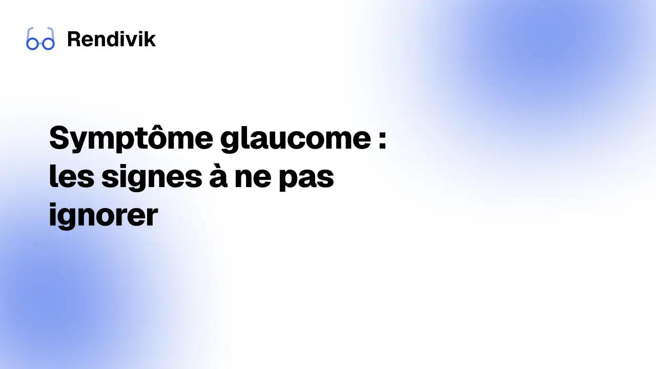 Miniature Symptôme glaucome : les signes à ne pas ignorer