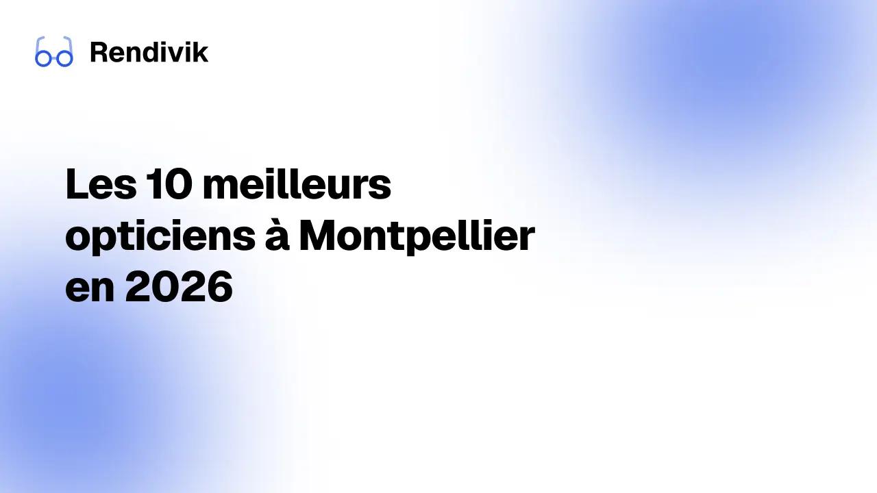 Miniature 10 meilleurs opticiens de montpellier en 2026