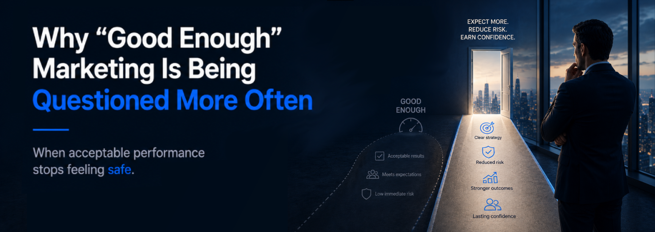 Why “Good Enough” Marketing Is Being Questioned More Often