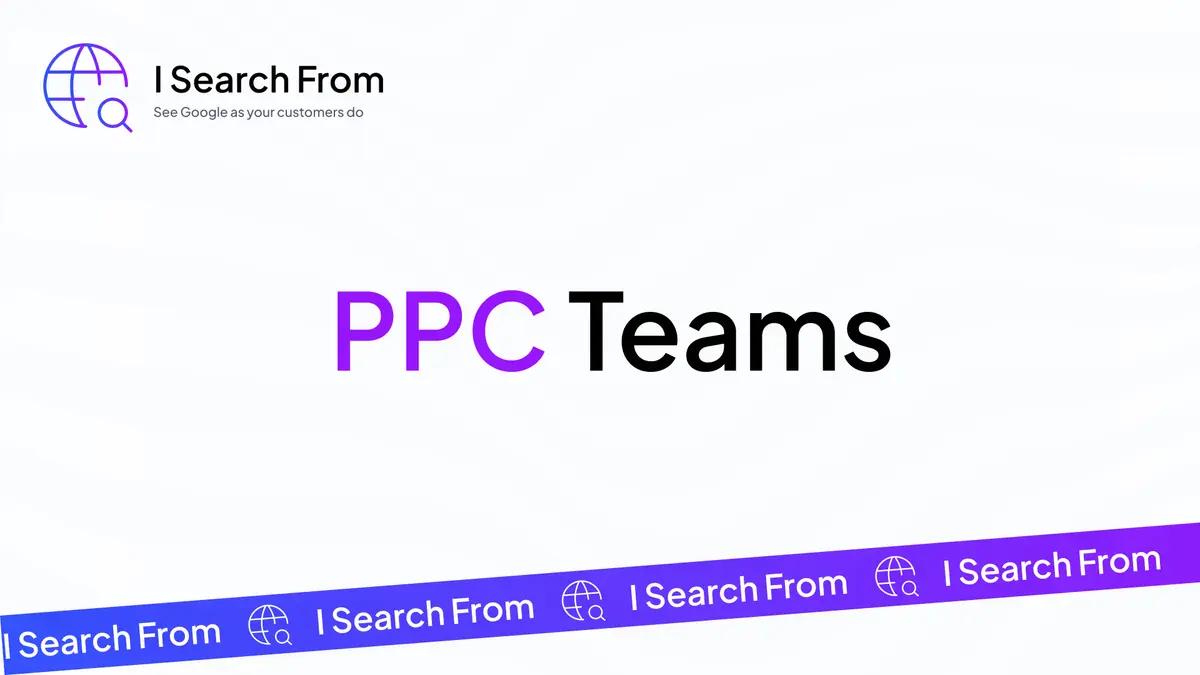 How PPC Pros Use I Search From to Master Geo-Precision