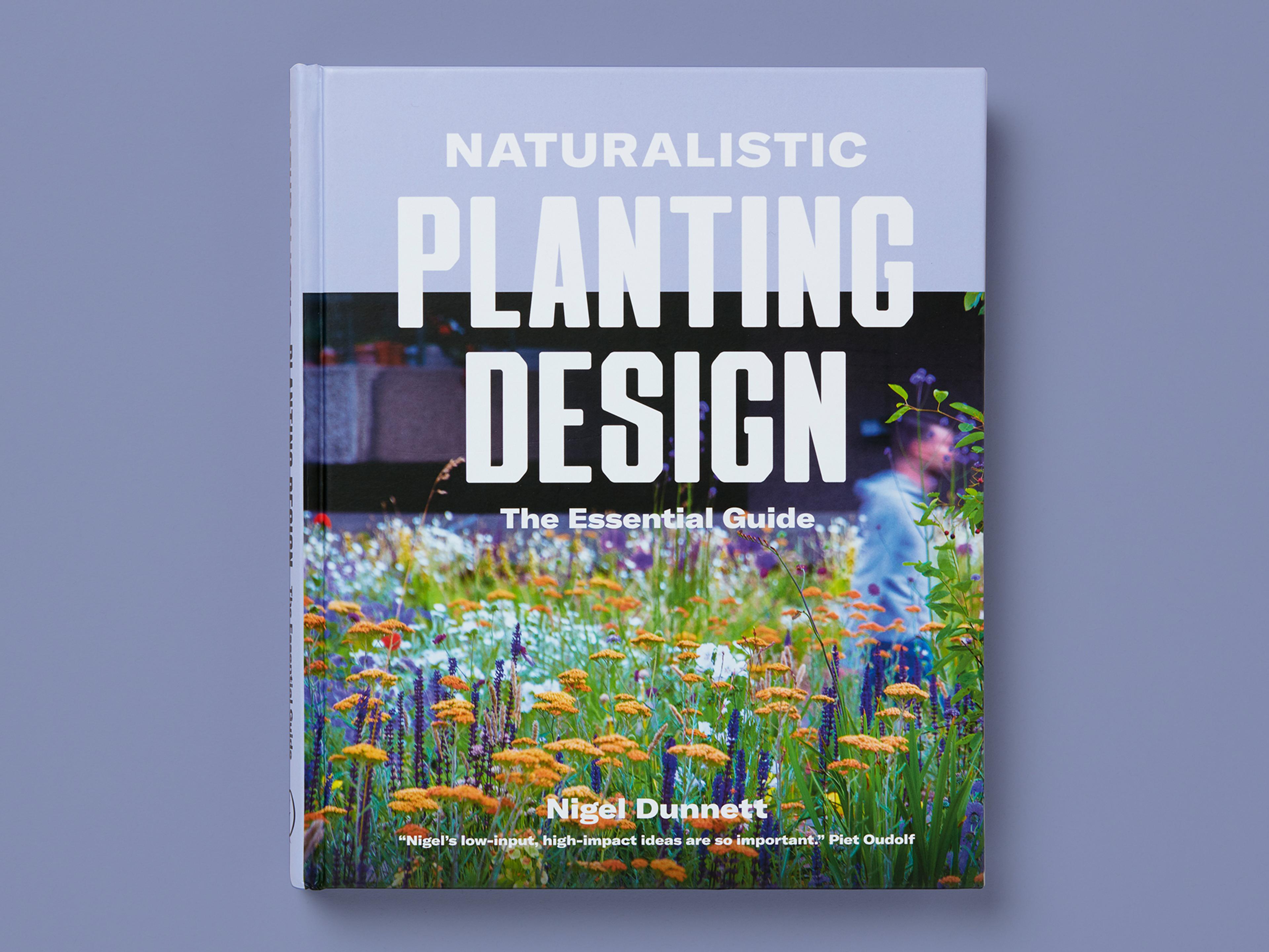 Book cover titled "Naturalistic Planting Design: The Essential Guide" by Nigel Dunnett, featuring a photograph of a meadow-style planting scheme with wildflowers and grasses, bold white typography, and the author’s name at the bottom, set against a muted grey background.