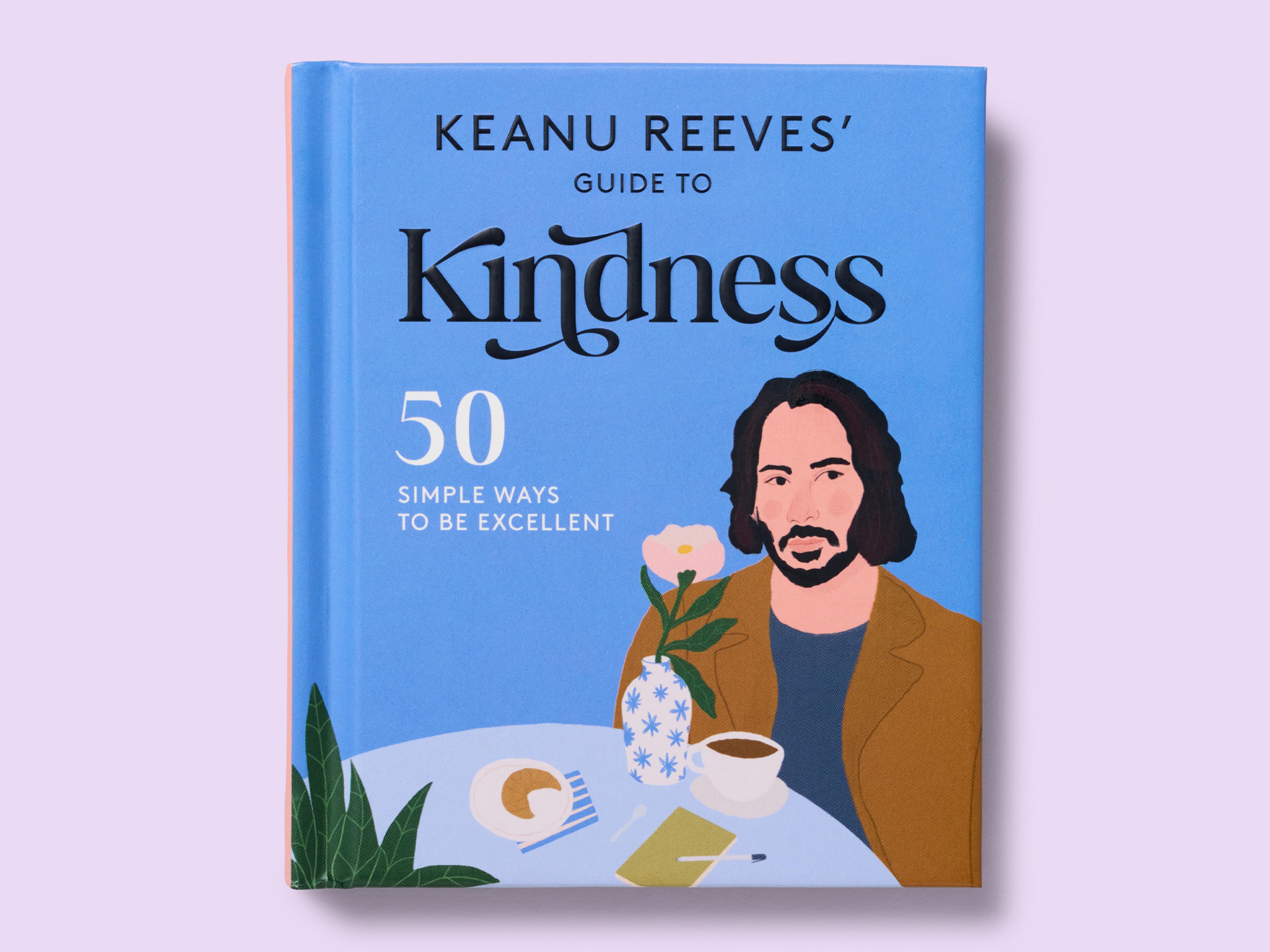 Book cover of Keanu Reeves' Guide to Kindness: 50 Simple Ways to be Excellent.