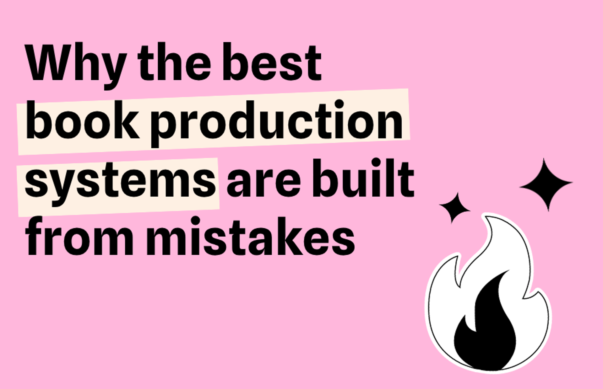 Why the best book production systems are built from mistakes