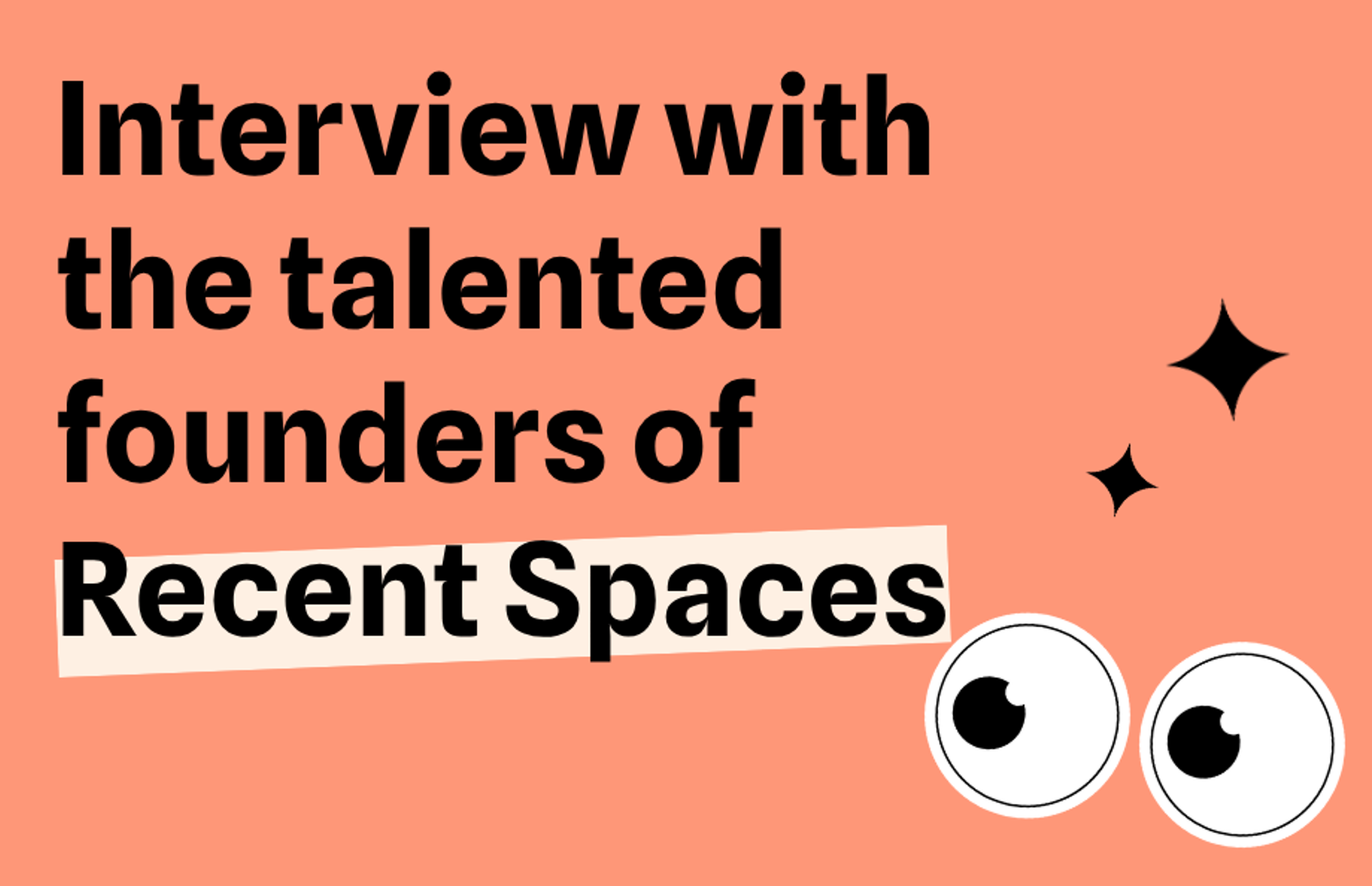 Interview with the talented founders of Recent Spaces