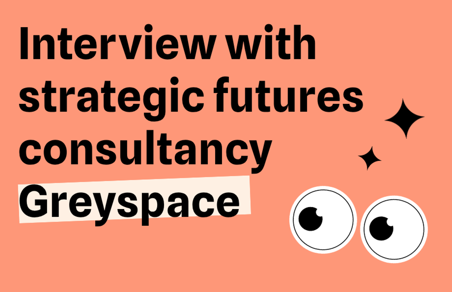 Interview with strategic futures consultancy Greyspace