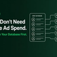 You Don't Need More Ad Spend. Activate the Database You Already Have.